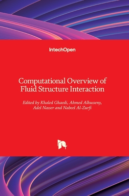 Computational Overview of Fluid Structure Interaction - Al-Zurfi, Nabeel (Editor), and Nasser, Adel Gharib (Editor), and Alhusseny, Ahmed Niameh Mehdy (Editor)