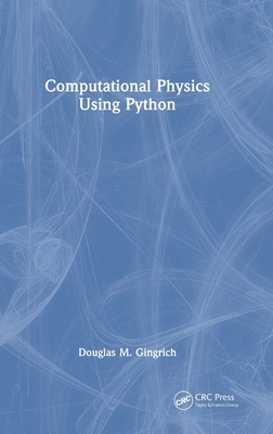 Computational Physics Using Python - Gingrich, Douglas M