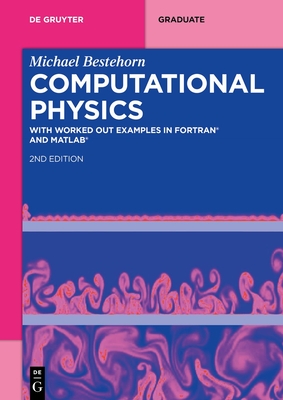 Computational Physics: With Worked Out Examples in Fortran(r) and Matlab(r) - Bestehorn, Michael