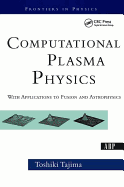 Computational Plasma Physics: With Applications to Fusion and Astrophysics