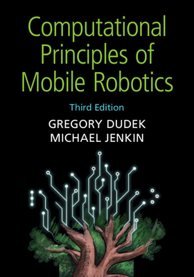 Computational Principles of Mobile Robotics - Dudek, Gregory, and Jenkin, Michael