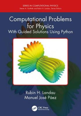 Computational Problems for Physics: With Guided Solutions Using Python - Landau, Rubin H, and P�ez, Manuel Jos�