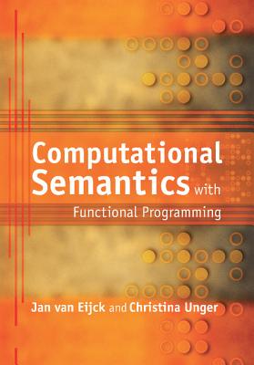 Computational Semantics with Functional Programming - van Eijck, Jan, and Unger, Christina