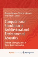 Computational Simulation in Architectural and Environmental Acoustics: Methods and Applications of Wave-Based Computation