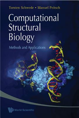 Computational Structural Biology: Methods and Applications - Schwede, Torsten (Editor), and Peitsch, Manuel C (Editor)