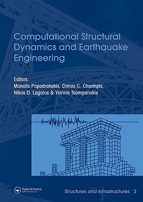 Computational Structural Dynamics and Earthquake Engineering: Structures and Infrastructures Book Series, Vol. 2 - Papadrakakis, Manolis (Editor), and Charmpis, Dimos C (Editor), and Tsompanakis, Yannis (Editor)