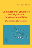 Computational Structures and Algorithms for Association Rules: The Galois Connection