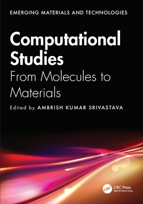 Computational Studies: From Molecules to Materials - Srivastava, Ambrish Kumar (Editor)