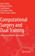 Computational Surgery and Dual Training: Computing, Robotics and Imaging
