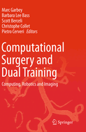 Computational Surgery and Dual Training: Computing, Robotics and Imaging