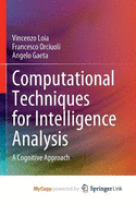 Computational Techniques for Intelligence Analysis: A Cognitive Approach