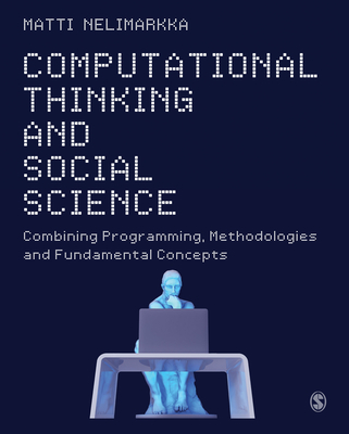Computational Thinking and Social Science: Combining Programming, Methodologies and Fundamental Concepts - Nelimarkka, Matti