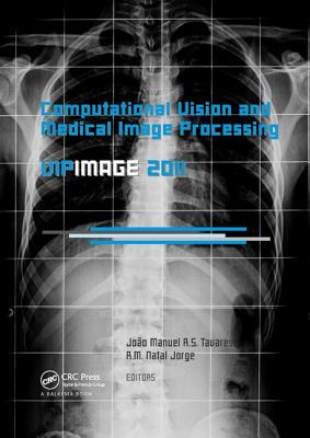 Computational Vision and Medical Image Processing: VipIMAGE 2011 - Tavares, Jo�o Manuel R S (Editor), and Natal Jorge, R M (Editor)
