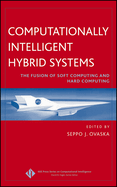 Computationally Intelligent Hybrid Systems: The Fusion of Soft Computing and Hard Computing