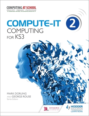 Compute-IT: Student's Book 2 - Computing for KS3 - Dorling, Mark, and Rouse, George