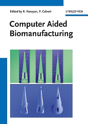 Computer Aided Biomanufacturing - Calvert, Paul (Editor), and Narayan, Roger (Editor)