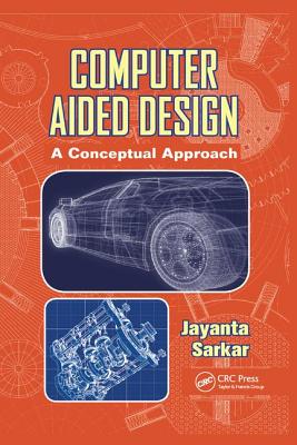 Computer Aided Design: A Conceptual Approach - Sarkar, Jayanta