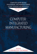 Computer-Aided Design, Engineering, and Manufacturing: Systems Techniques and Applications, Volume II, Computer-Integrated Manufacturing
