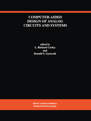 Computer-Aided Design of Analog Circuits and Systems - Carley, L. Richard (Editor), and Gyurcsik, Ronald (Editor)