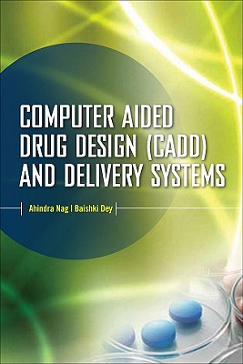 Computer-Aided Drug Design and Delivery Systems - Nag, Ahindra, and Dey, Baishakhi