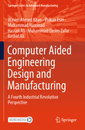 Computer Aided Engineering Design and Manufacturing: A Fourth Industrial Revolution Perspective