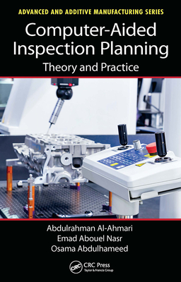 Computer-Aided Inspection Planning: Theory and Practice - Al-Ahmari, Abdulrahman, and Nasr, Emad Abouel, and Abdulhameed, Osama
