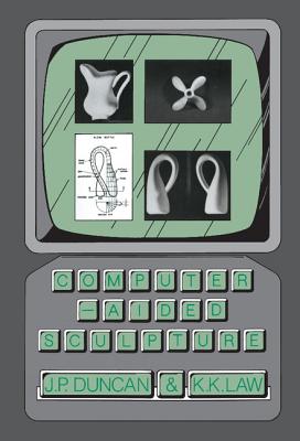 Computer-Aided Sculpture - Duncan, J P, and Law, K K