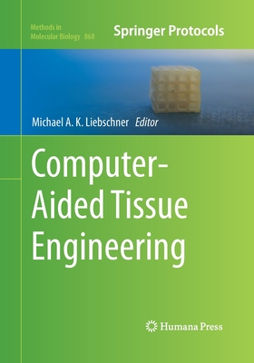 Computer-Aided Tissue Engineering - Liebschner, Michael A K (Editor)