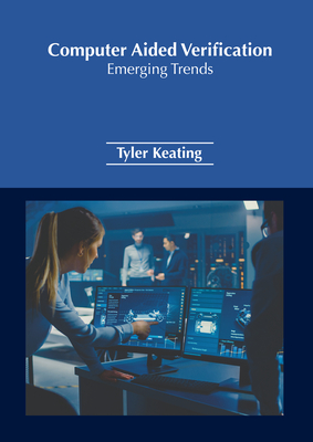 Computer Aided Verification: Emerging Trends - Keating, Tyler (Editor)