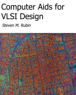 Computer Aids For VLSI Design - Rubin, Steven M