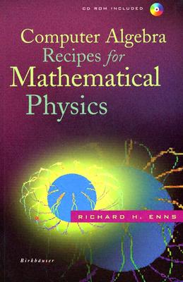 Computer Algebra Recipes for Mathematical Physics - Enns, Richard H