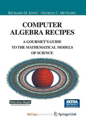 Computer Algebra Recipes - Enns, Richard (Editor), and McGuire, George C (Editor)
