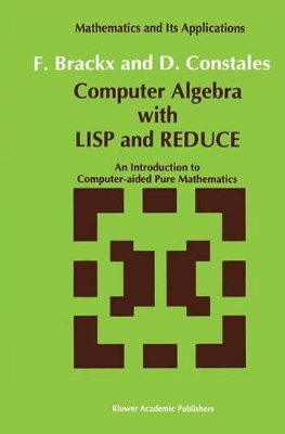Computer Algebra with LISP and Reduce - Brackx, F (Editor), and Constales, D (Editor)
