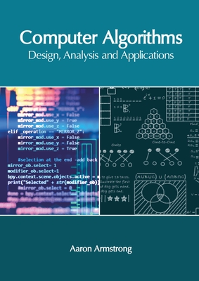 Computer Algorithms: Design, Analysis and Applications - Armstrong, Aaron (Editor)