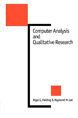 Computer Analysis and Qualitative Research - Fielding, Nigel G, and Lee, Raymond M
