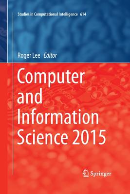 Computer and Information Science 2015 - Lee, Roger (Editor)
