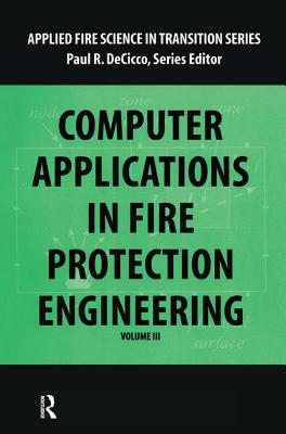 Computer Application in Fire Protection Engineering - DeCicco, Paul (Editor)