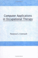 Computer Applications in Occupational Therapy - Cromwell, Florence S