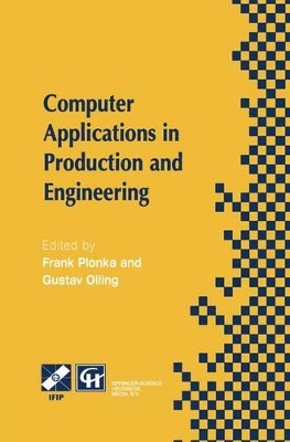 Computer Applications in Production and Engineering - Plonka, Frank (Editor), and Olling, Gustav J (Editor)