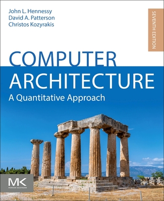 Computer Architecture: A Quantitative Approach - Hennessy, John L, and Patterson, David A, and Kozyrakis, Christos