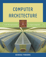 Computer Architecture: From Microprocessors to Supercomputers