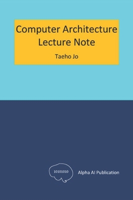 Computer Architecture: Lecture Note - Jo, Taeho