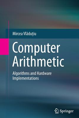Computer Arithmetic: Algorithms and Hardware Implementations - Vl du iu, Mircea