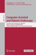Computer-Assisted and Robotic Endoscopy: Second International Workshop, Care 2015, Held in Conjunction with Miccai 2015, Munich, Germany, October 5, 2015, Revised Selected Papers