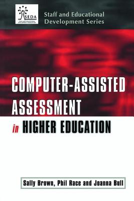 Computer-assisted Assessment of Students - Brown, Sally (Editor), and Bull, Joanna (Editor), and Race, Phil (Editor)