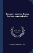 Computer-assisted Clinical Decision-making Project