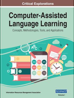 Computer-Assisted Language Learning: Concepts, Methodologies, Tools, and Applications, 4 volume - Management Association, Information Reso (Editor)
