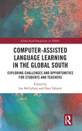Computer-Assisted Language Learning in the Global South: Exploring Challenges and Opportunities for Students and Teachers