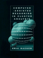 Computer-Assisted Reasoning in Cluster Analysis