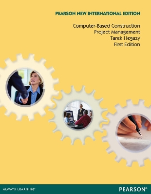 Computer-Based Construction Project Management: Pearson New International Edition - Hegazy, Tarek